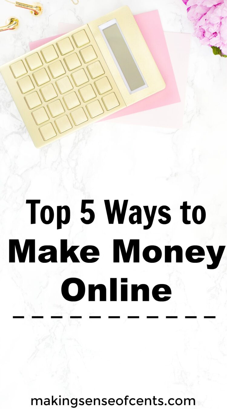 Top 5 Ways to Make Money Online Making Sense Of Cents