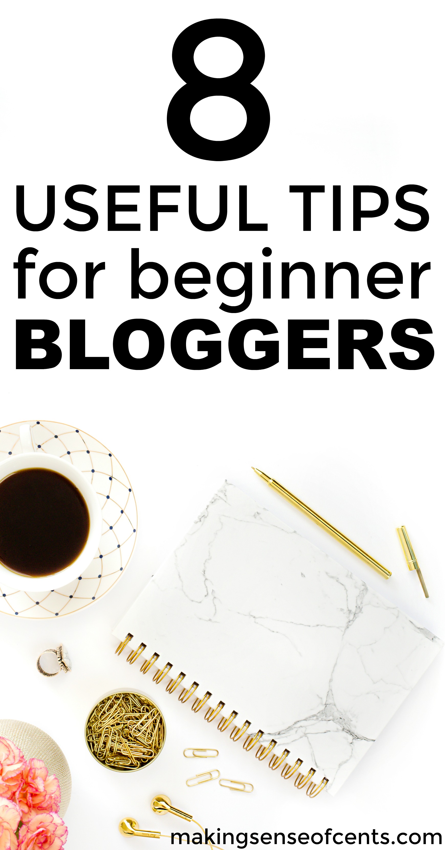 Check out this list of 8 useful tips for beginner bloggers. This is a great list!