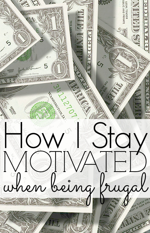 How I Stay Motivated Wh!   en Being Frugal Making Sense Of Cents - 