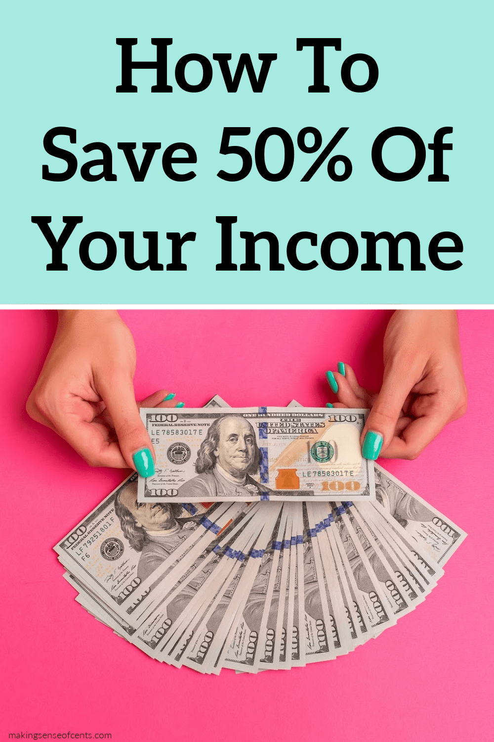 How To Save 50% Or More Of Your Income - Making Sense Of Cents