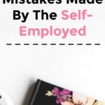 4 Common Mistakes Made By The Self-Employed