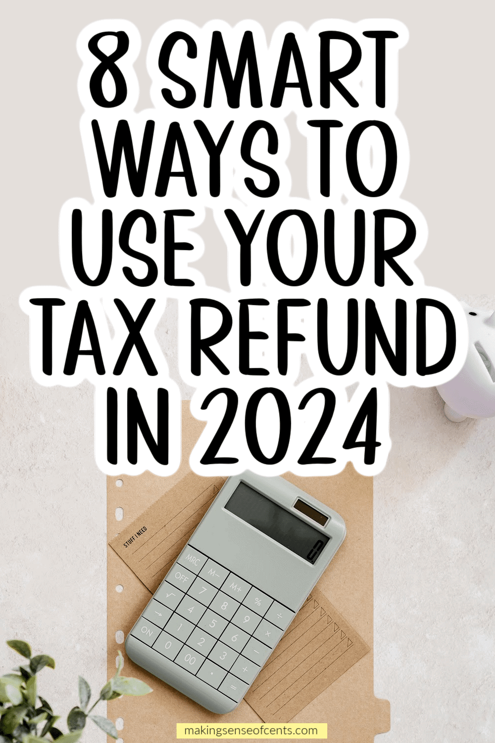 8 Smart Ways To Use Your Tax Refund in 2024