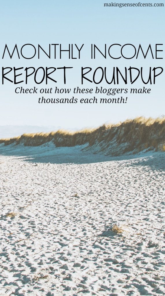 Monthly Income Report Roundup - Check Out How These Bloggers Make Thousands Each Month!