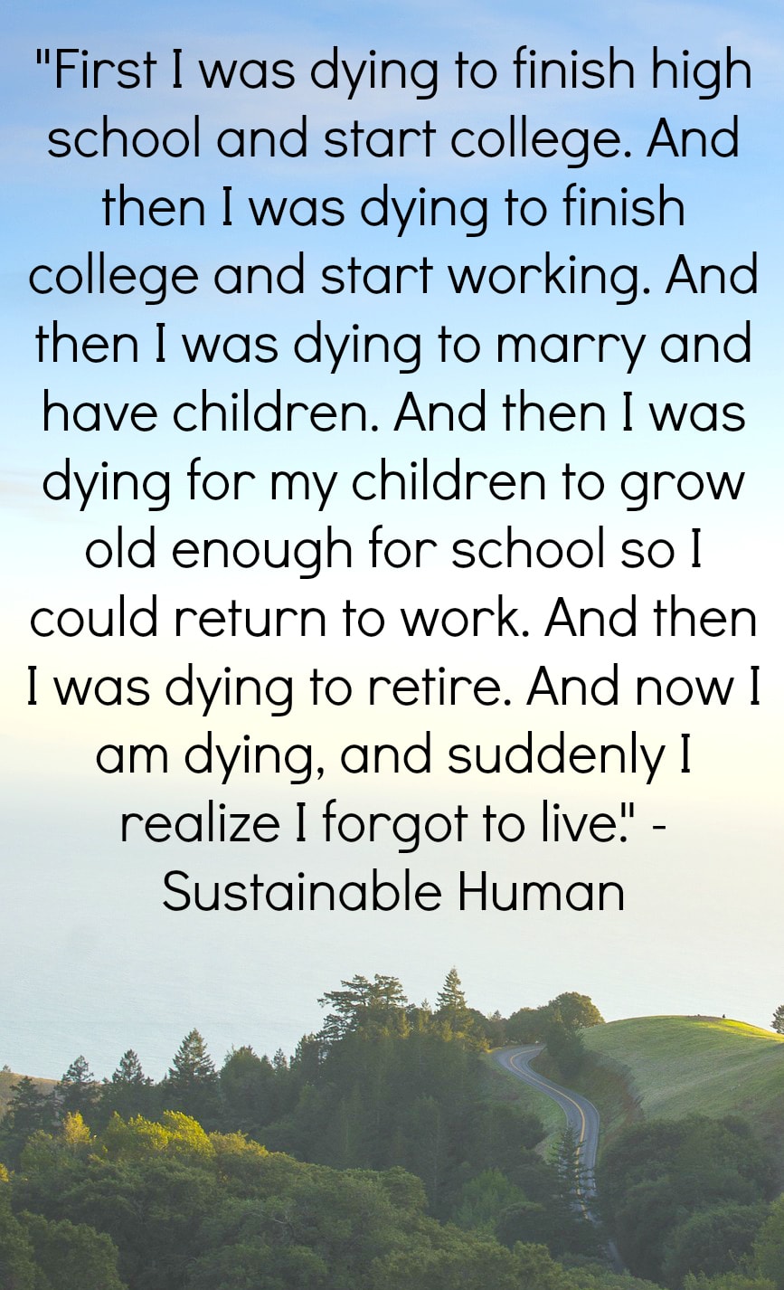 Are you dying for time to pass? Many people are. The future is important, but being happy in the present is as well. It's all about a healthy balance.