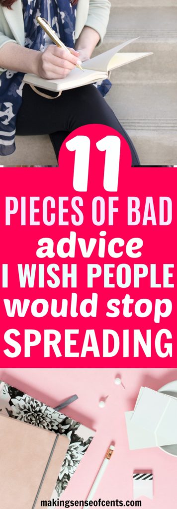 People just love giving others advice. And, many times, it is pretty bad financial advice. Here are the 11 worst pieces of financial advice I have heard.