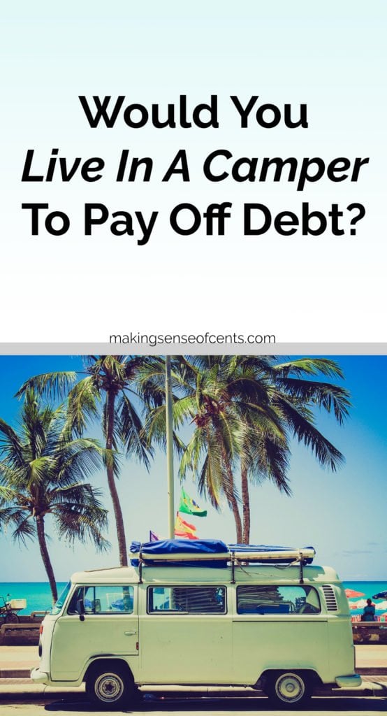 Would You Consider Living In A Camper To Pay Off Debt Quicker?