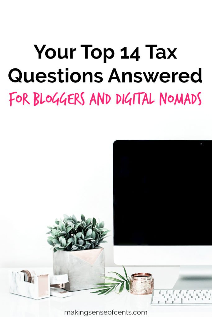 Your Top 14 Tax Questions For Bloggers and Digital Nomads Answered