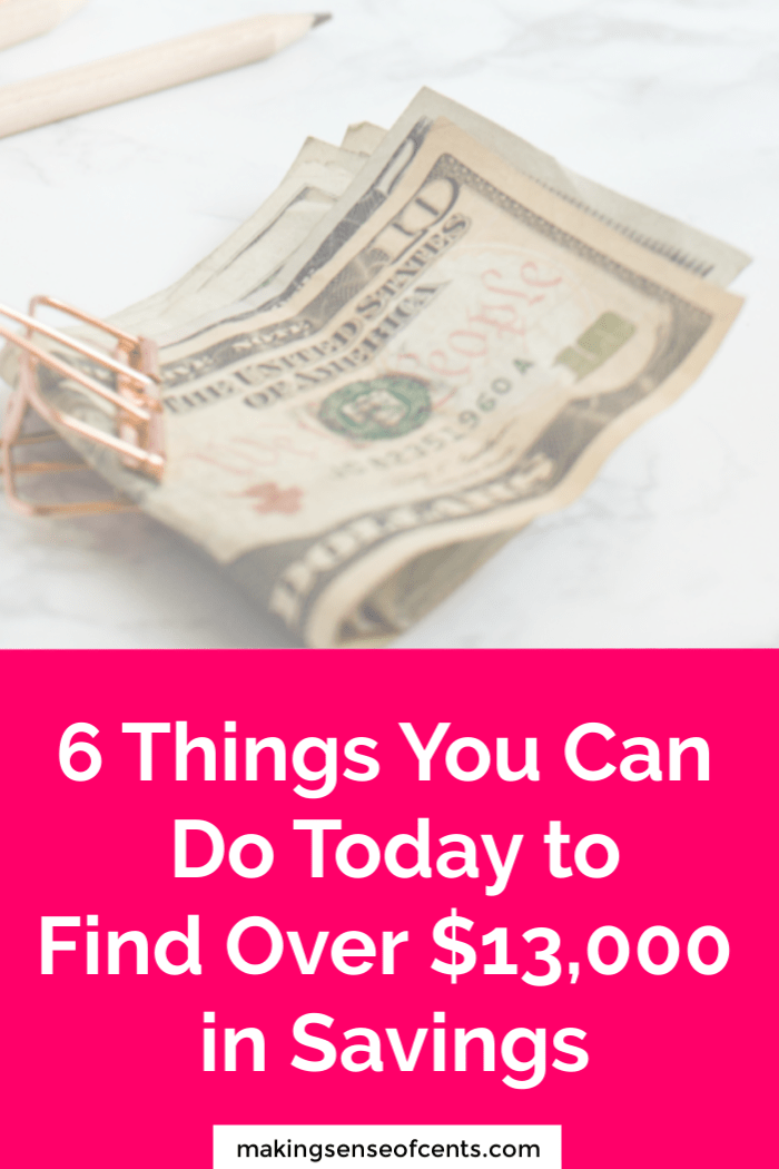 6 Things You Can Do Today to Find Over $13,000 in Savings - Making ...