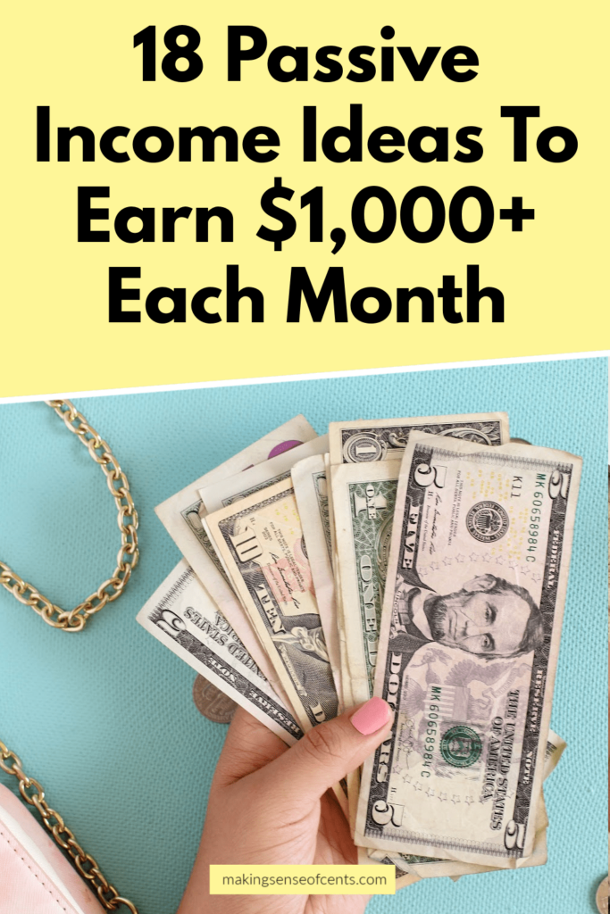 18 Passive Income Ideas To Earn $1,000+ Each Month