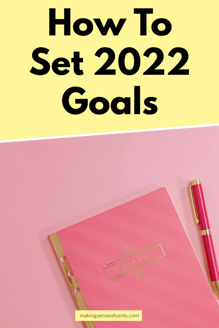 Your 2022 Goals – How To Set And Reach Goals In The New Year