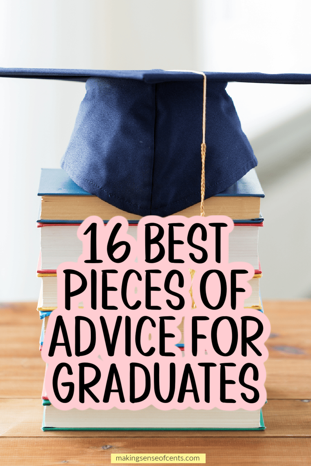 My Best Advice For Graduates - 16 Tips Every Graduate Needs To Hear