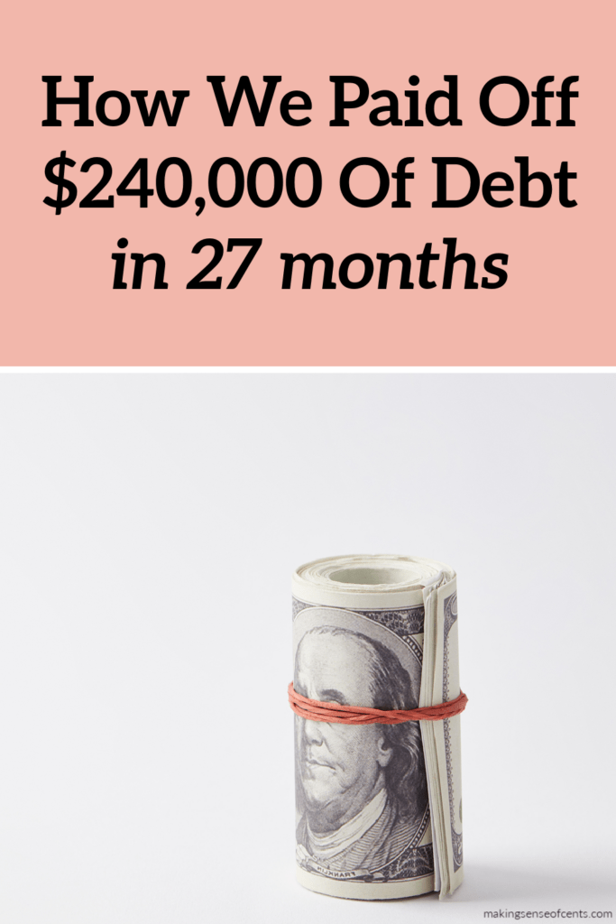 How (And Why) We Paid Off $240,000 Of Debt In 27 Months