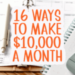 How To Make $10,000 a Month: 16 Real Ways